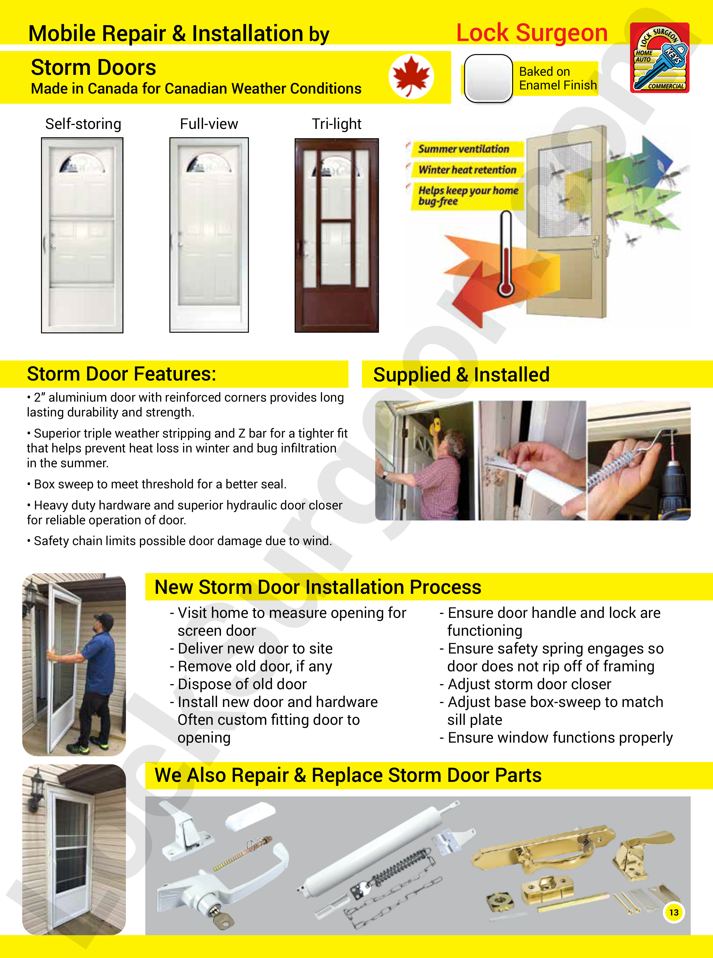 Storm door repair, storm door adjustments, storm door security, storm door sales. Lock Surgeon storm doors made in Canada for Canadian weather conditions. 2 inch aluminum doors with reinforced corners providing long lasting durability and strength. Storm doors supplied, installed & repaired. Lock Surgeon also carrys a large selection of storm door repair parts.